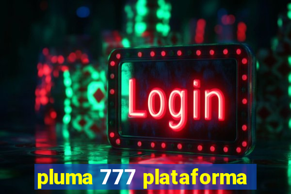 pluma 777 plataforma
